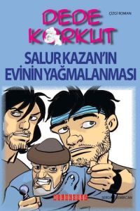 Dede Korkut - Salur Kazan’ın Evinin Yağmalanması                                                                                                                                                                                                               