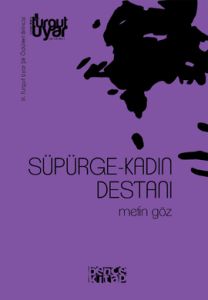 Süpürge-Kadın Destanı                                                                                                                                                                                                                                          