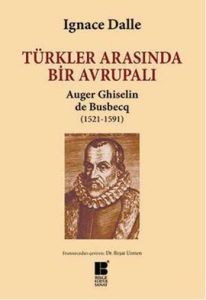 Türkler Arasında Bir Avrupalı Auger Ghiselin de Bu                                                                                                                                                                                                             