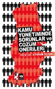 Kamu Yönetiminde Sorunlar ve Çözüm Önerileri                                                                                                                                                                                                                   