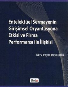 Entelektüel Sermayenin Girişimsel Oryantasyonu                                                                                                                                                                                                                 