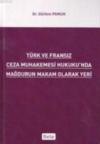 Türk ve Fransız Ceza Muhakemesi Hukuku’nda Mağduru                                                                                                                                                                                                             