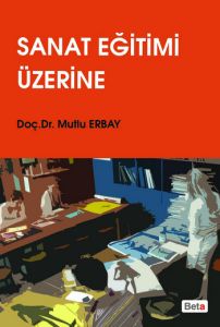 Sanat Eğitimi Üzerine                                                                                                                                                                                                                                          