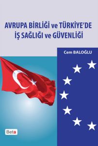 Avrupa Birliği ve Türkiye’de İş Sağlığı ve Güvenli                                                                                                                                                                                                             