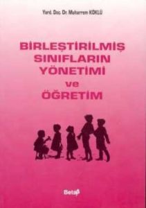 Birleştirilmiş Sınıfların Yönetimi ve Öğretim                                                                                                                                                                                                                  