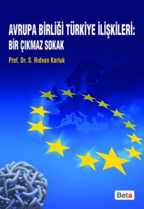 Avrupa Birliği Türkiye İlişkileri: Bir Çıkmaz Soka                                                                                                                                                                                                             