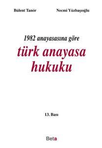 1982 Anayasasına Göre Türk Anayasa Hukuku                                                                                                                                                                                                                      