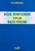 Sağlık Hizmetlerinde Toplam Kalite Yönetimi                                                                                                                                                                                                                    