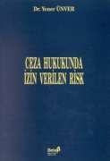 Ceza Hukukunda İzin Verilen Risk                                                                                                                                                                                                                               