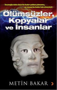 Ölümsüzler, Kopyalar ve İnsanlar                                                                                                                                                                                                                               