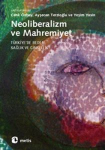 Neoliberalizm Ve Mahremiyet: Türkiye'de Beden, Sağ                                                                                                                                                                                                             