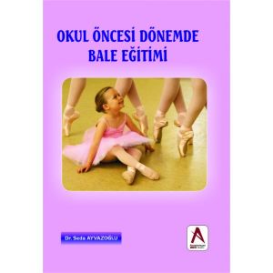Okul Öncesi Dönemde Bale Eğitimi                                                                                                                                                                                                                               