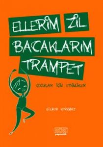 Ellerim Zil Bacaklarım Trampet                                                                                                                                                                                                                                 