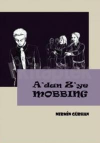 A’dan Z’ye Mobbing                                                                                                                                                                                                                                             