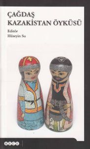 Çağdaş Kazakistan Öyküsü                                                                                                                                                                                                                                       