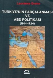 Türkiye’nin Parçalanması ve ABD Politikası (1914-1                                                                                                                                                                                                             