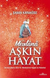 Hz. Mevlana Aşkın Hayat                                                                                                                                                                                                                                        