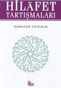 20. Yüzyıl İslam Dünyasında Hilafet Tartışmaları                                                                                                                                                                                                               