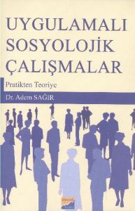 Uygulamalı Sosyolojik Çalışmalar                                                                                                                                                                                                                               