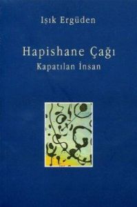 Hapishane Çağı-Kapatılan İnsan                                                                                                                                                                                                                                 