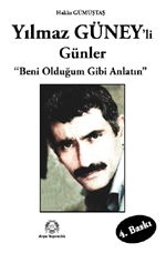 Yılmaz Güney’li Günler “Beni Olduğum Gibi Anlatın“                                                                                                                                                                                                             