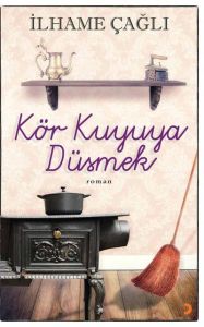 Kör Kuyuya Düşmek                                                                                                                                                                                                                                              