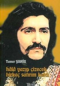 Hala Yazıp Çizecek Birkaç Satırım Kaldı                                                                                                                                                                                                                        