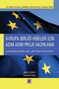 Avrupa Birliği Hibeleri İçin Adım Adım Proje Hazır                                                                                                                                                                                                             