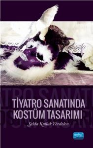 Tiyatro Sanatında Kostüm Tasarımı                                                                                                                                                                                                                              
