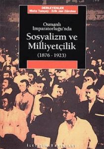 Osmanlı İmparatorluğu’nda Sosyalizm ve Milliyetçil                                                                                                                                                                                                             