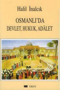 Osmanlı’da Devlet, Hukuk, Adalet                                                                                                                                                                                                                               