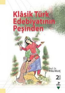 Klasik Türk Edebiyatının Peşinden                                                                                                                                                                                                                              
