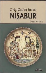 Ortaçağın İncisi Nişabur                                                                                                                                                                                                                                       