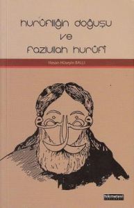 Hurufiliğin Doğuşu ve Fazlullah Hurufi                                                                                                                                                                                                                         