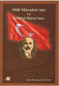 Milli Mücadele’miz ve İstiklal Marşı’mız                                                                                                                                                                                                                       