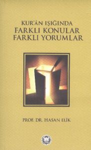 Kur’an Işında Farklı Konular Farklı Yorumlar                                                                                                                                                                                                                   