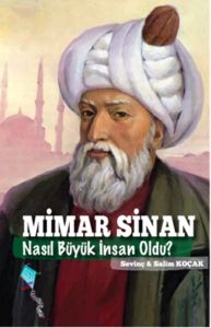 Mimar Sinan Nasıl Büyük İnsan Oldu?                                                                                                                                                                                                                            