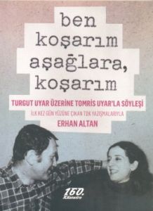 Ben Koşarım Aşağlara, Koşarım                                                                                                                                                                                                                                  