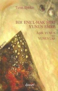 Bir Ene’l-Hak Şiiri Yunus Emre  Aşık Yunus ve Yunu                                                                                                                                                                                                             