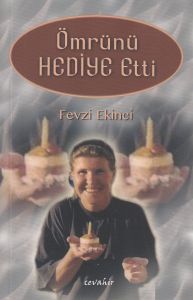 Ömrünü Hediye Etti                                                                                                                                                                                                                                             