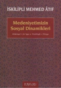 Medeniyetimizin Sosyal Dinamikleri                                                                                                                                                                                                                             