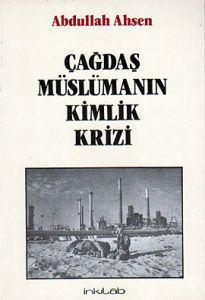 Çağdaş Müslümanın Kimlik Krizi                                                                                                                                                                                                                                 