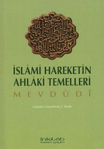 İslami Hareketin Ahlaki Temelleri                                                                                                                                                                                                                              