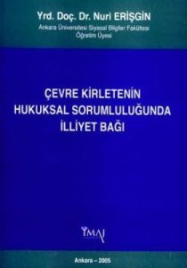 Çevre Kirletenin Hukuksal Sorumluluğunda İlliyet B                                                                                                                                                                                                             