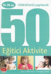 16 - 36 Ay 50 Eğitici Aktivite                                                                                                                                                                                                                                 