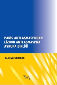 Paris Antlaşması’ndan Lizbon Antlaşması’na Avrupa                                                                                                                                                                                                              