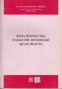 Roma Hukukunda Haksız Fiil Benzerleri                                                                                                                                                                                                                          