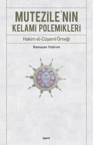 Mutezile’nin Kelami Polemikleri                                                                                                                                                                                                                                