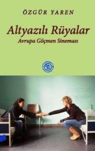 Altyazılı Rüyalar Avrupa Göçmen Sineması                                                                                                                                                                                                                       