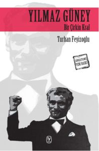 Yılmaz Güney Bir Çirkin Kral                                                                                                                                                                                                                                   